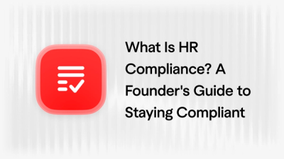 What Is HR Compliance? A Founder's Guide to Staying Compliant in 2026