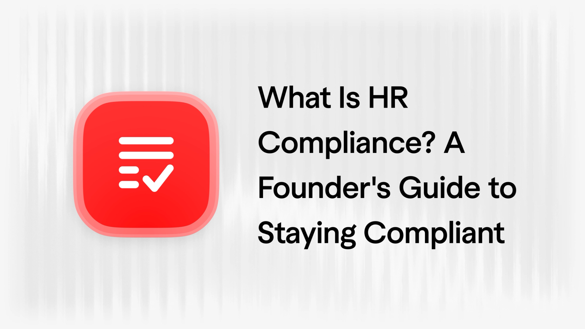 What Is HR Compliance? A Founder's Guide to Staying Compliant in 2026