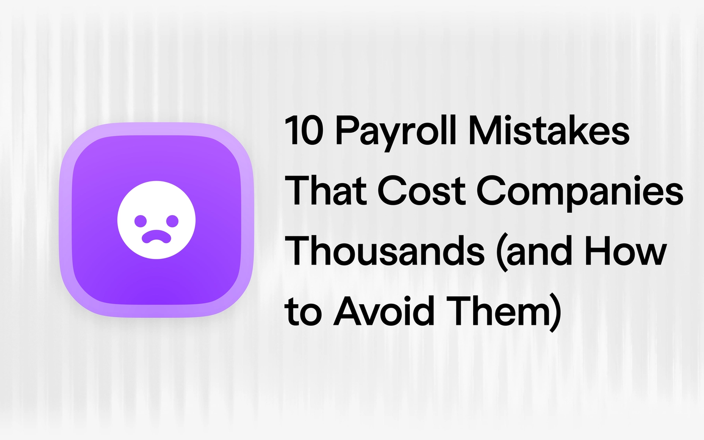 10 Payroll Mistakes That Cost Startups Thousands (and How to Avoid Them)