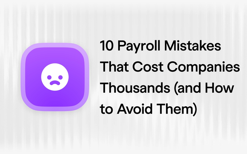 10 Payroll Mistakes That Cost Startups Thousands (and How to Avoid Them)