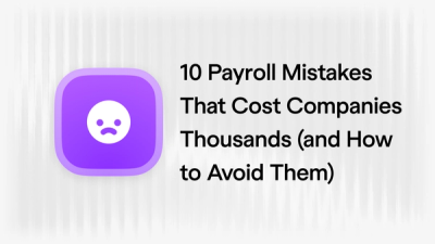 10 Payroll Mistakes That Cost Startups Thousands (and How to Avoid Them)