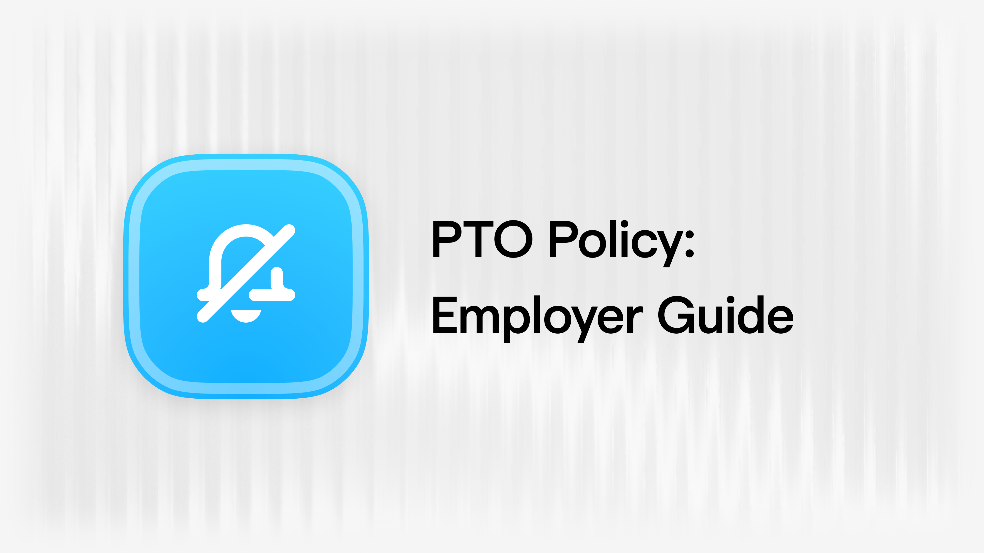 PTO Policy: Employer Guide 