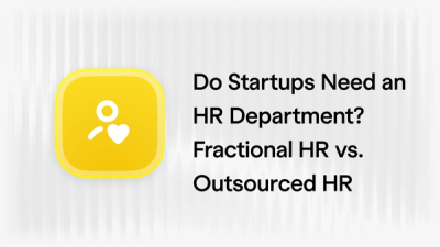 Do Startups Need an HR Department? Fractional HR vs. Outsourced HR