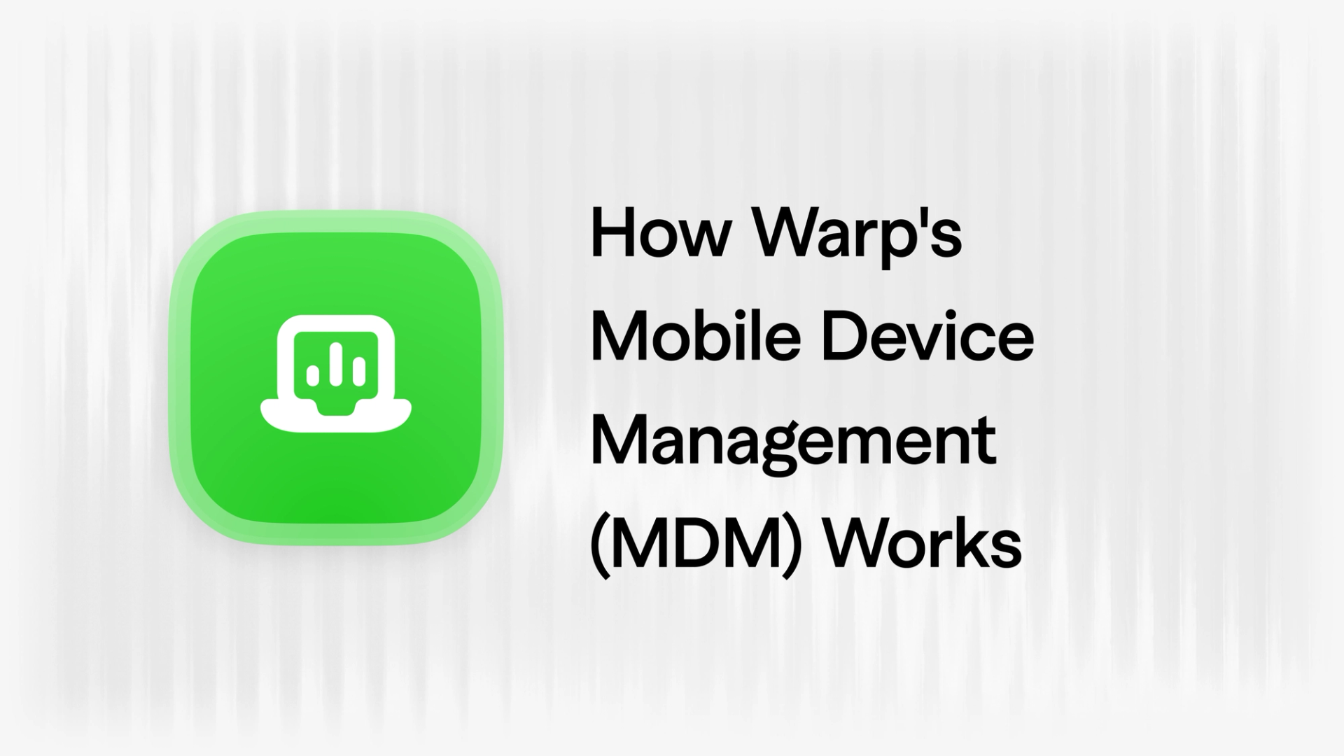 How Warp's Mobile Device Management (MDM) Works