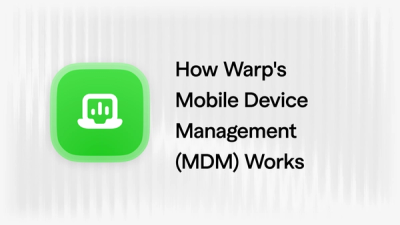 How Warp's Mobile Device Management (MDM) Works