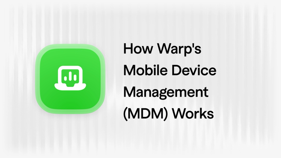 How Warp's Mobile Device Management (MDM) Works