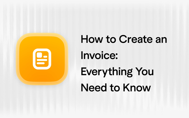 How to Create an Invoice: A Complete Guide for Freelancers and Small Businesses
