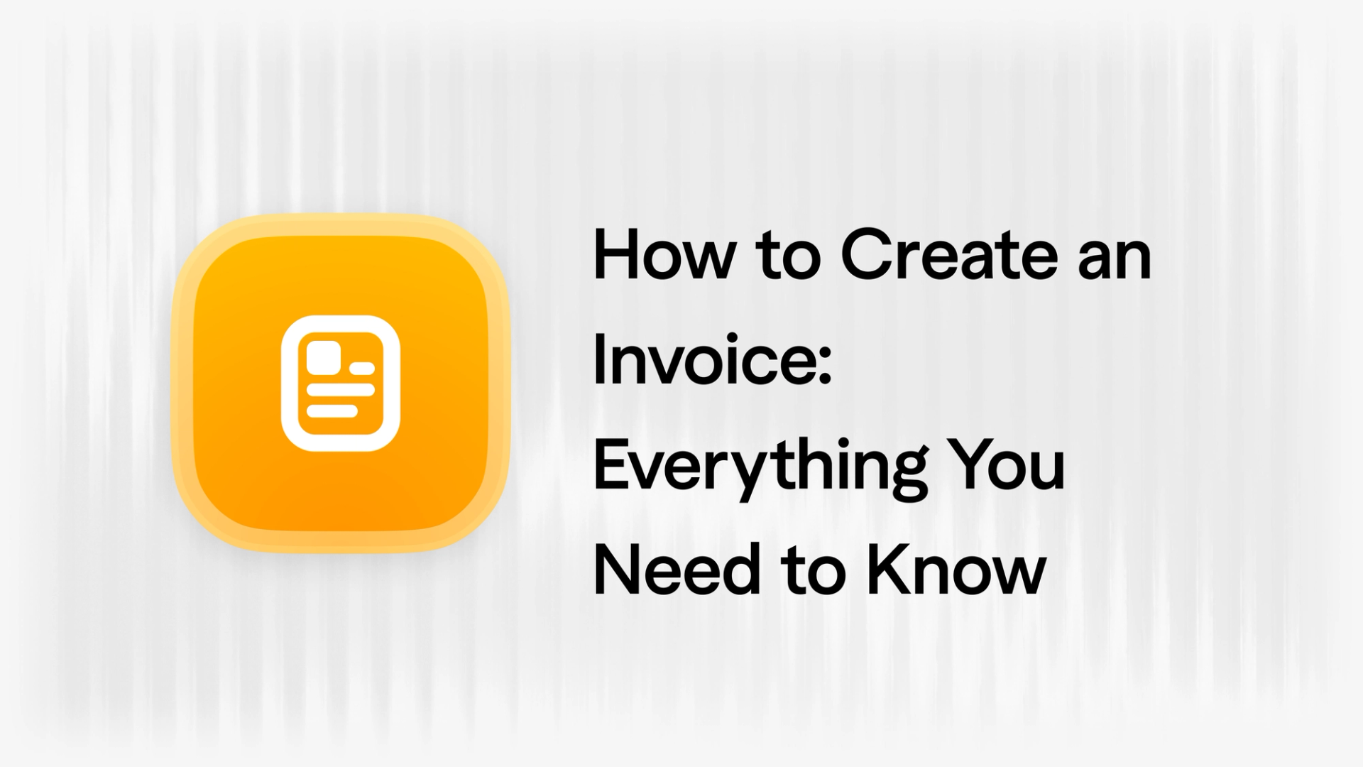 How to Create an Invoice: Everything You Need to Know