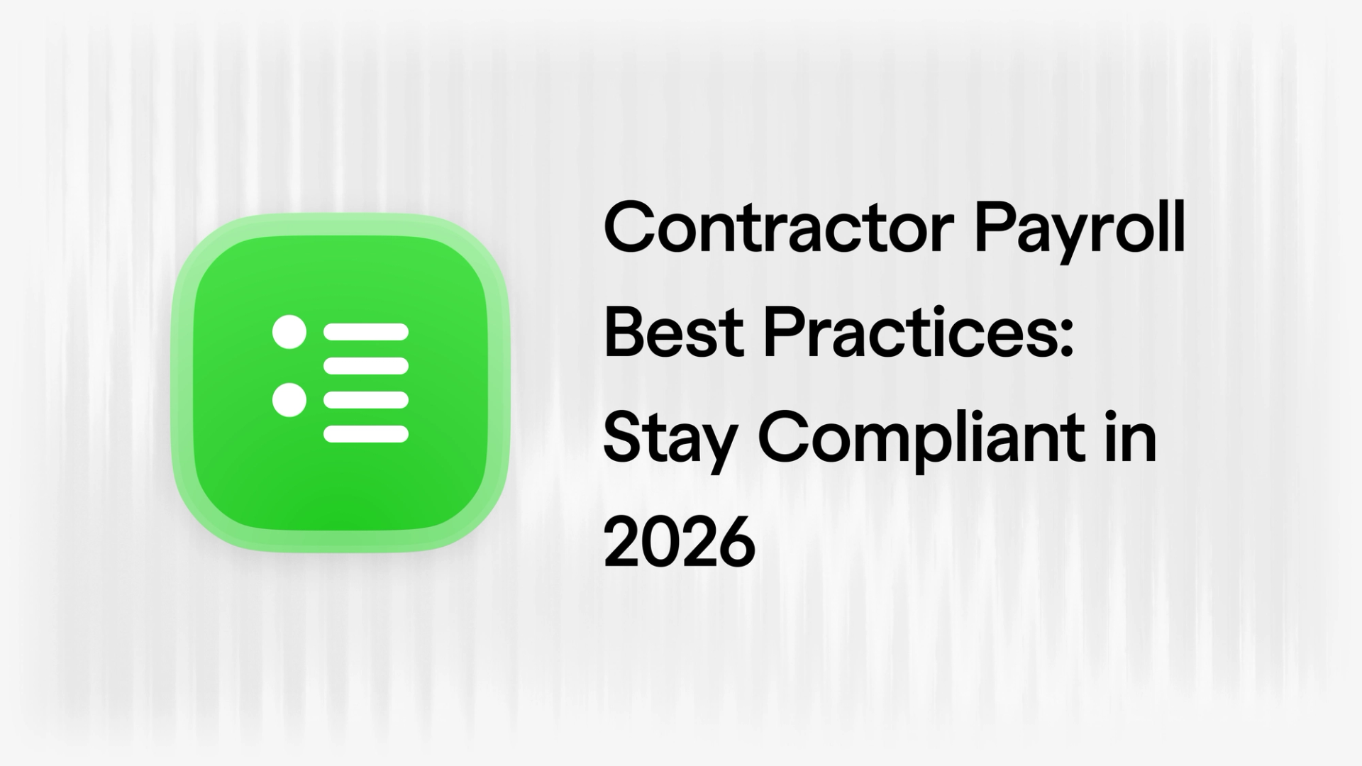 Contractor Payroll Best Practices: Stay Compliant in 2026