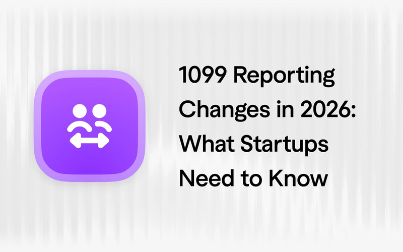 1099 Reporting Changes in 2026: What Startups Need to Know