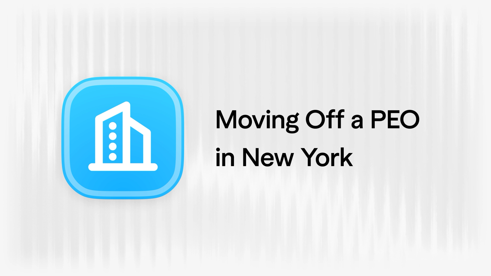 Moving Off a PEO in New York: A Guide for Startups with 1-25 Employees