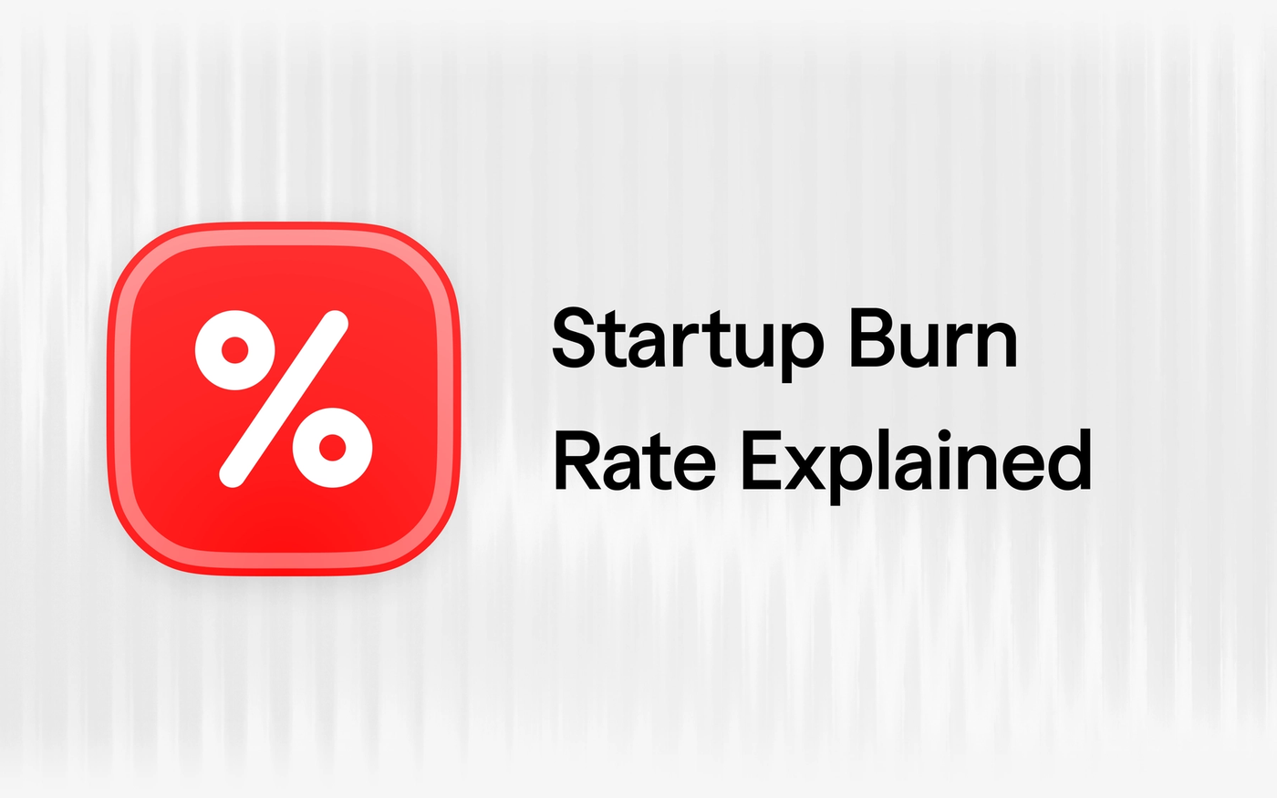 Startup Burn Rate Explained: Benchmarks, Runway, and What Investors Expect in 2026