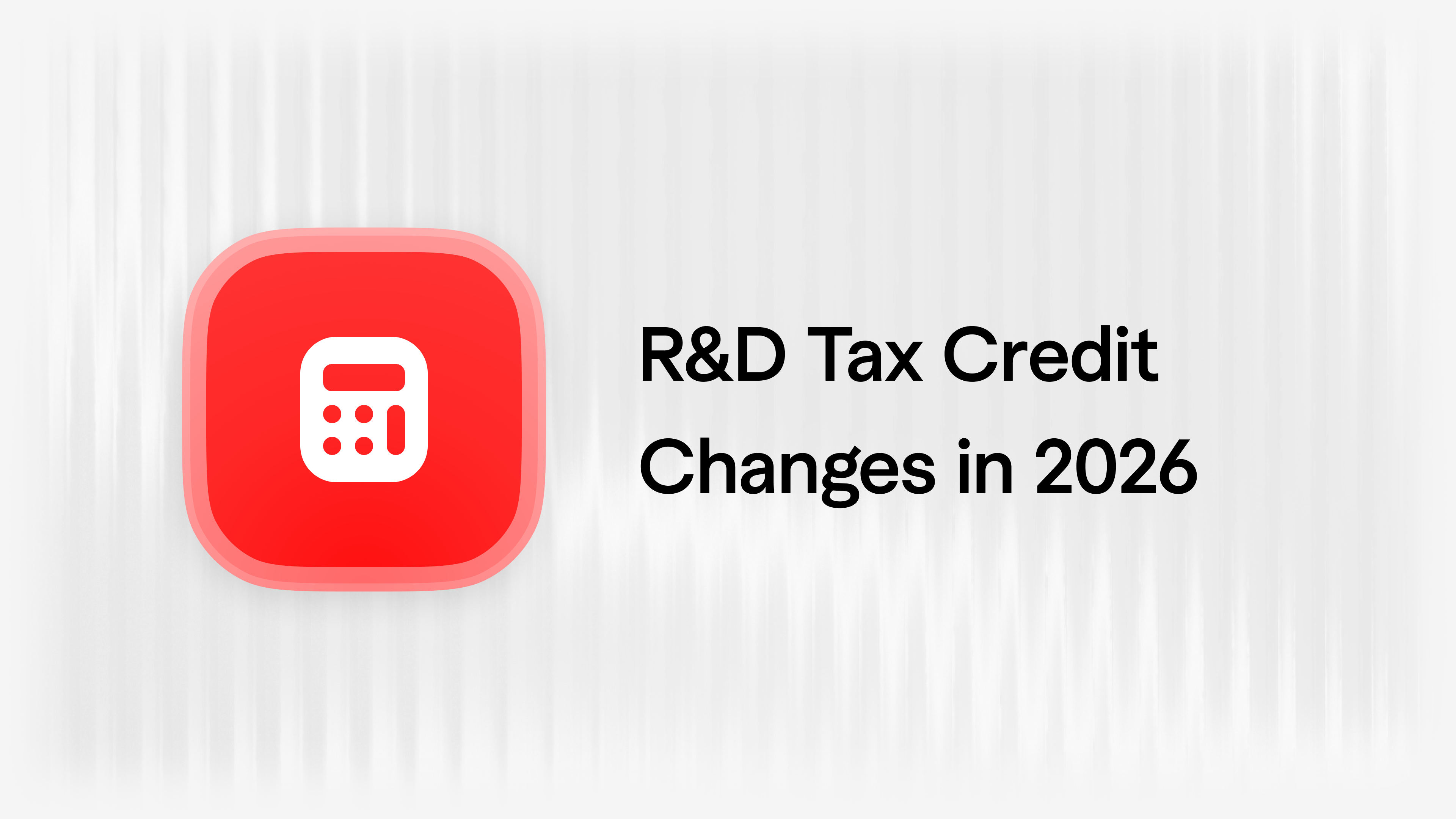 R&D Tax Credit Changes in 2026: Startups Can Now Expense Immediately