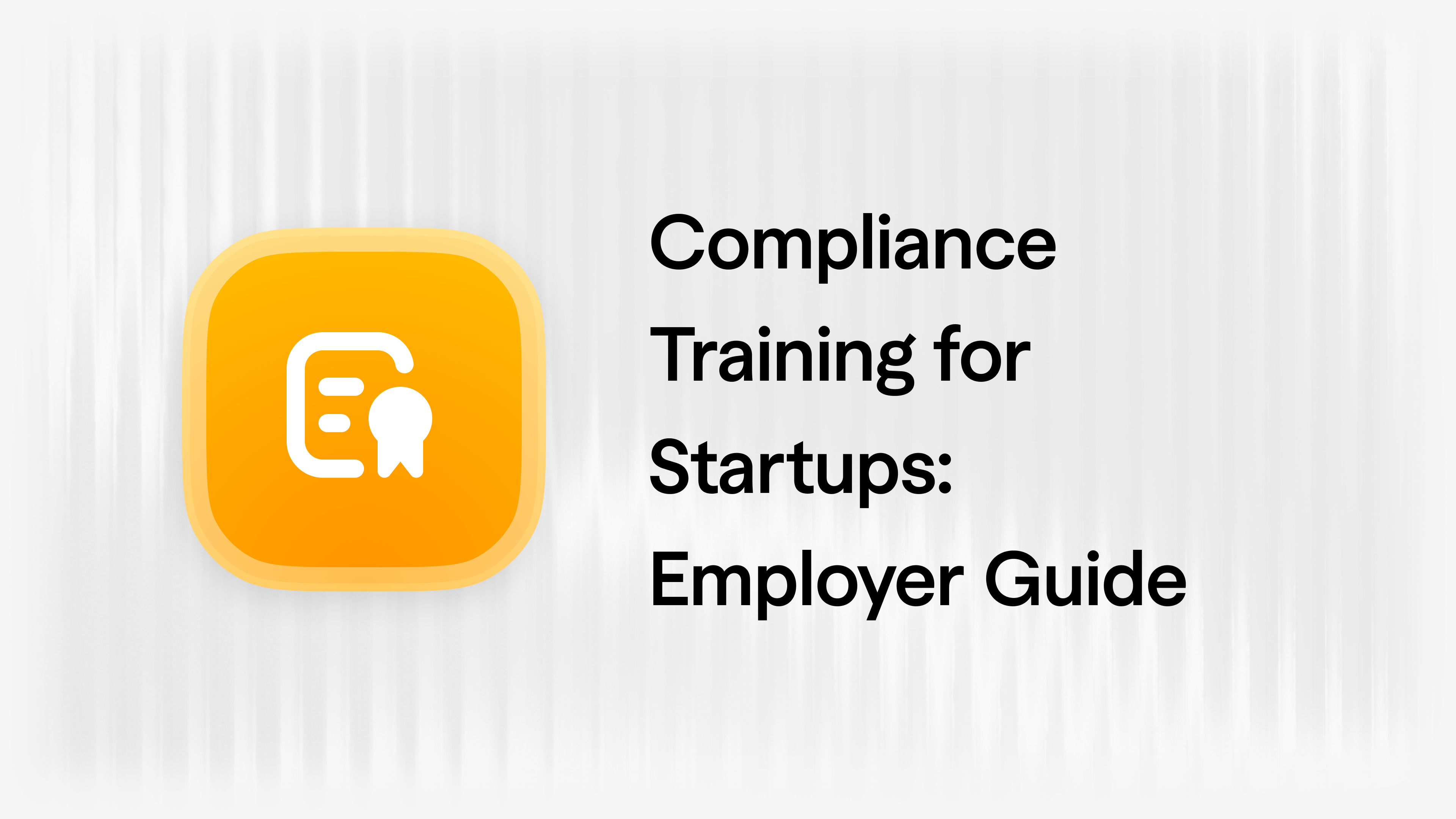 Compliance Training for Startups: What You Actually Need to Know in 2026