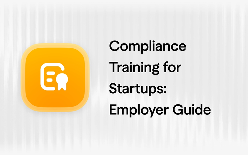 Compliance Training for Startups: What You Actually Need to Know in 2026
