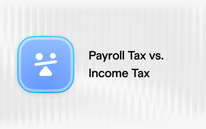 Payroll Tax vs. Income Tax: What Startup Founders Need to Know in 2026