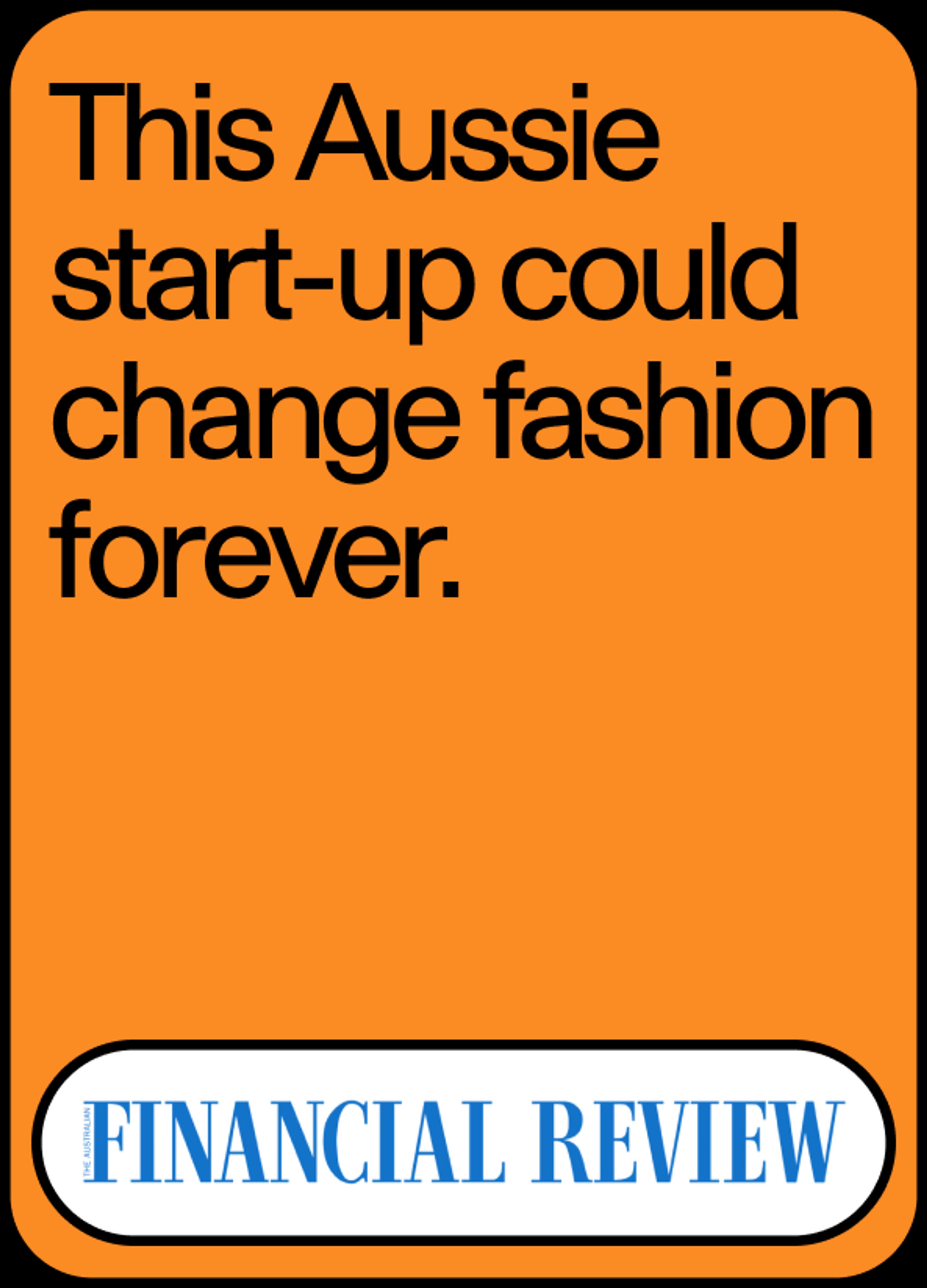 Image of News Headline "This Aussie start-up could change fashion forever" by the Australian Financial Review