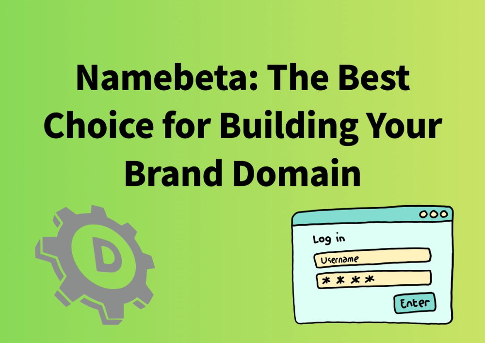 Namebeta: The Best Choice for Building Your Brand Domain