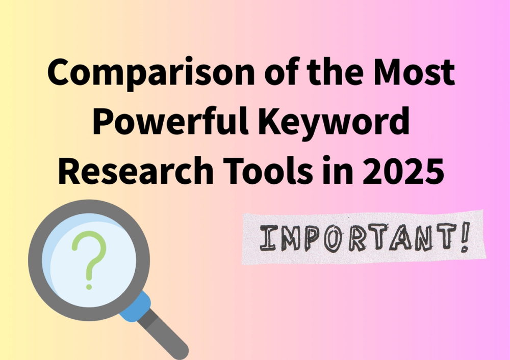 Comparison of the Most Powerful Keyword Research Tools in 2025