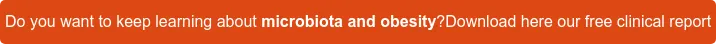 Do you want to keep learning about microbiota and obesity? Download here our free clinical report