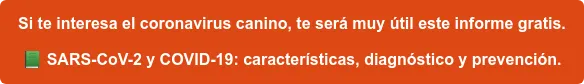 Si te interesa el coronavirus canino, te será muy útil este informe gratis. SARS-CoV-2 y COVID-19: características, diagnóstico y prevención.