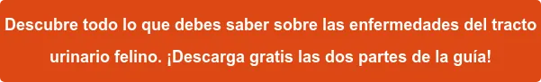 Descubre todo lo que debes saber sobre las enfermedades del tracto urinario felino. ¡Descarga gratis las dos partes de la guía! Descubre todo lo que debes saber sobre las enfermedades del tracto urinario felino. ¡Descarga gratis las dos partes de la guía!