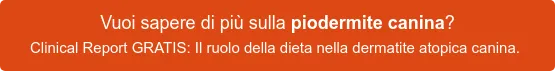 Vuoi sapere di più sulla piodermite canina? Clinical Report GRATIS: Il ruolo della dieta nella dermatite atopica canina. Vuoi sapere di più sulla piodermite canina? Clinical Report GRATIS: Il ruolo della dieta nella dermatite atopica canina.