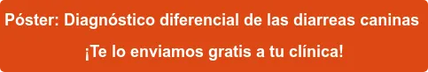 Póster: Diagnóstico diferencial de las diarreas caninas ¡Te lo enviamos gratis a tu clínica!