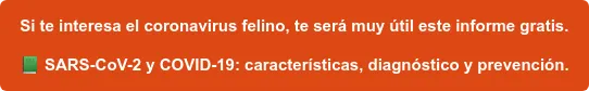 Si te interesa el coronavirus felino, te será muy útil este informe gratis. SARS-CoV-2 y COVID-19: características, diagnóstico y prevención. Si te interesa el coronavirus felino, te será muy útil este informe gratis. SARS-CoV-2 y COVID-19: características, diagnóstico y prevención.