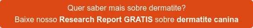 Quer saber mais sobre dermatite? Baixe nosso Research Report GRATIS sobre dermatite canina Quer saber mais sobre dermatite? Baixe nosso Research Report GRATIS sobre dermatite canina