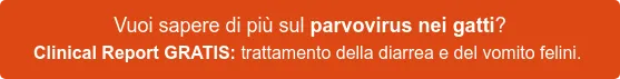 Vuoi sapere di più sul parvovirus nei gatti? Clinical Report GRATIS: trattamento della diarrea e del vomito felini. Vuoi sapere di più sul parvovirus nei gatti? Clinical Report GRATIS: trattamento della diarrea e del vomito felini.