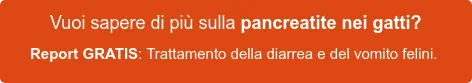 Vuoi saperne di più sulla pancreatite nei gatti? Scarica GRATIS il report completto: trattamento della diarrea e del vomito felini. Vuoi saperne di più sulla pancreatite nei gatti? Scarica GRATIS il report completto: trattamento della diarrea e del vomito felini.