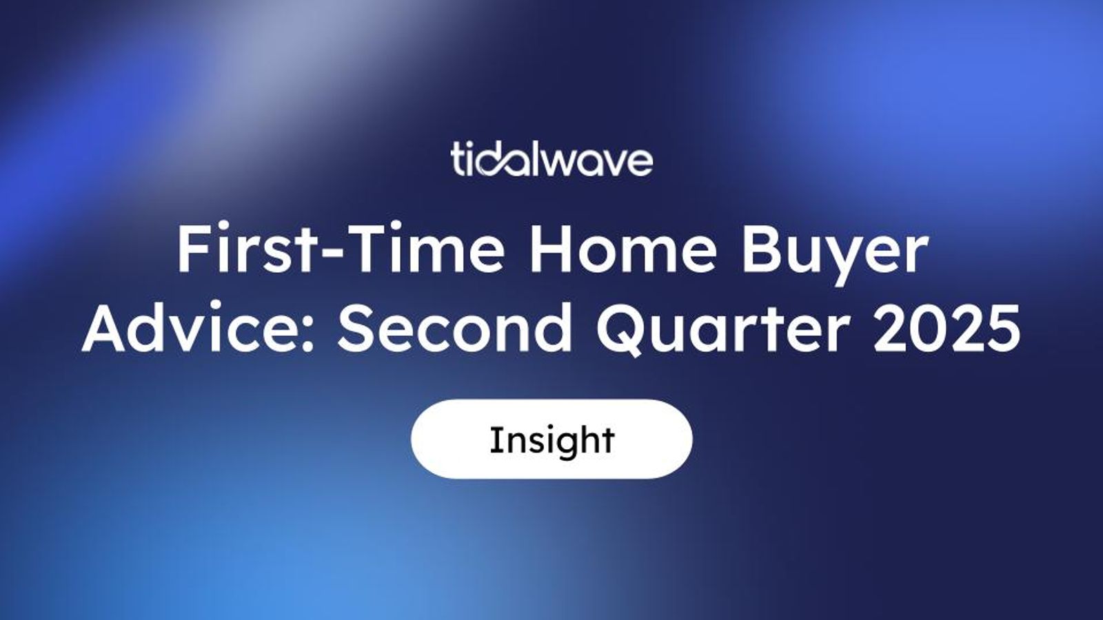 First-Time Home Buyer Advice: Second Quarter 2025