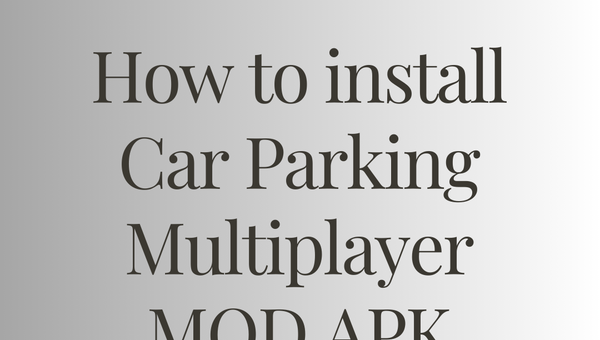 How to Install Car Parking Multiplayer MOD APK (Complete 2025 Guide)
