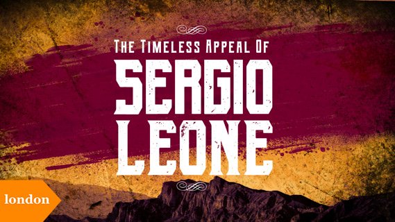 The Timeless Appeal of Sergio Leone