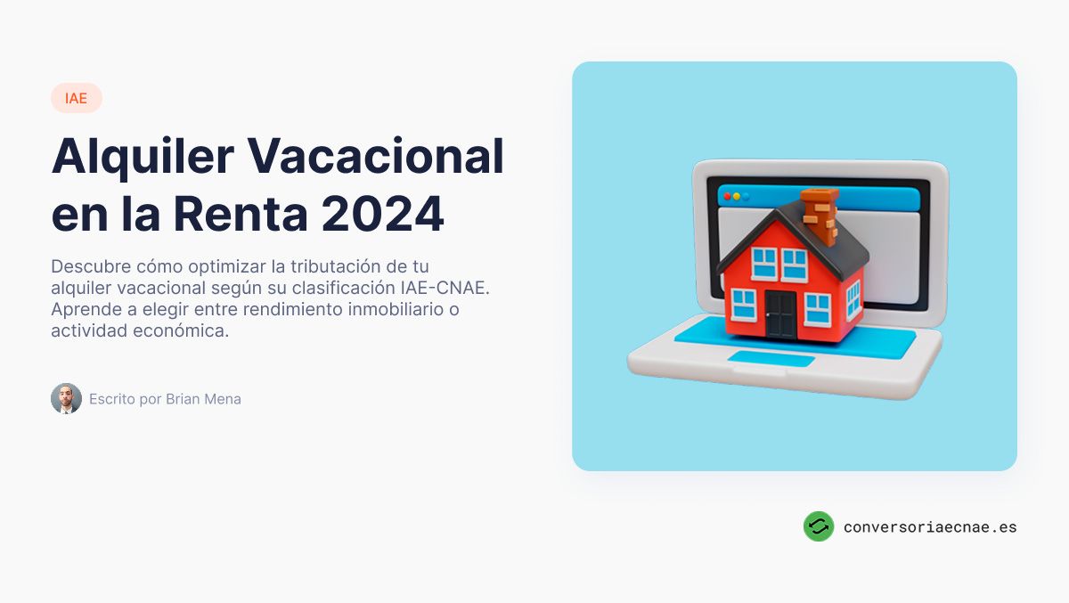 Alquiler Vacacional en la Renta 2024: Guía IAE, CNAE y Fiscalidad
