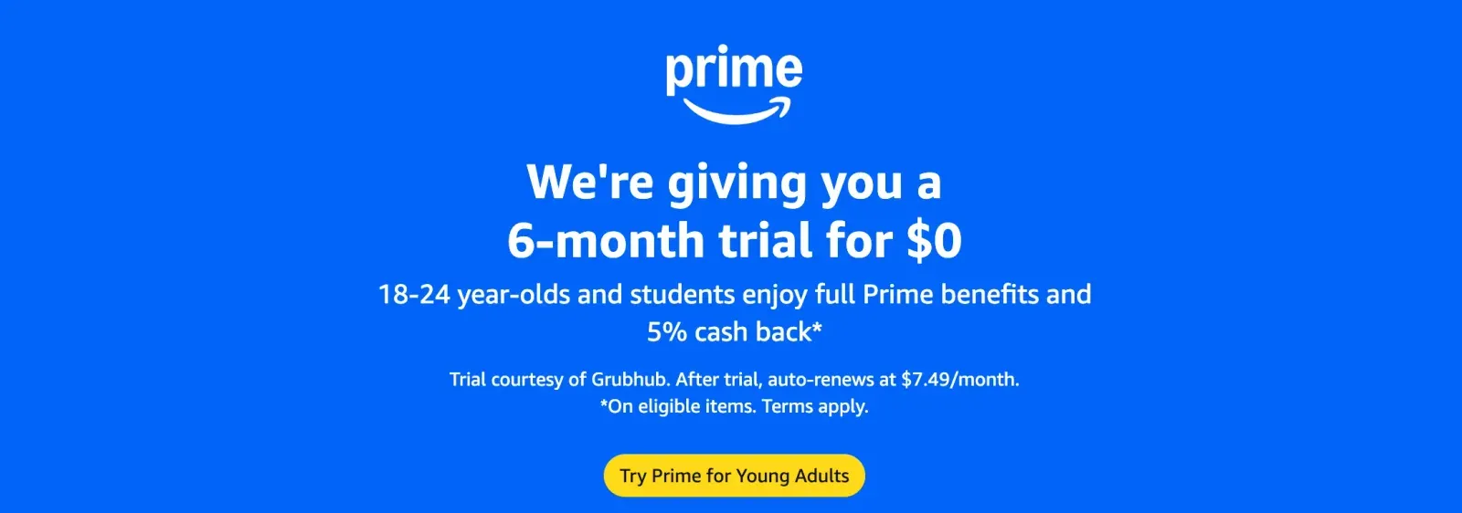 Prime for Young Adults offer featuring a six-month $0 trial for eligible 18–24-year-olds and students, plus 5% back on eligible items.