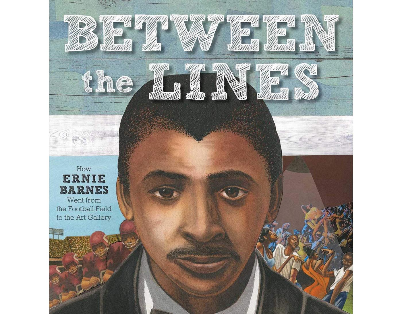 Cover of Sandra Neil Wallace's Between the Lines: How Ernie Barnes Went from the Football Field to the Art Gallery