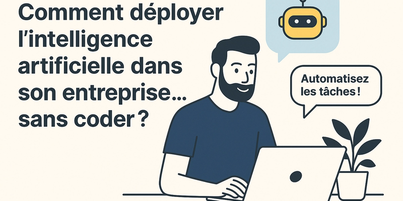 Comment déployer l’intelligence artificielle dans son entreprise… sans coder ?