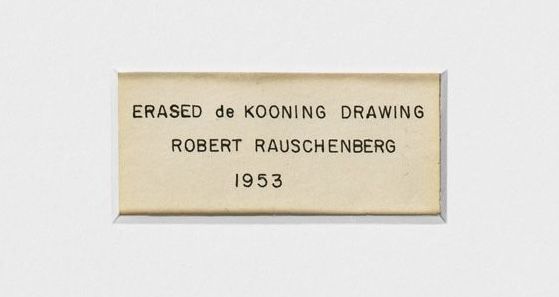 A handwritten label reading "ERASED de KOONING DRAWING / ROBERT RAUSCHENBERG / 1953"