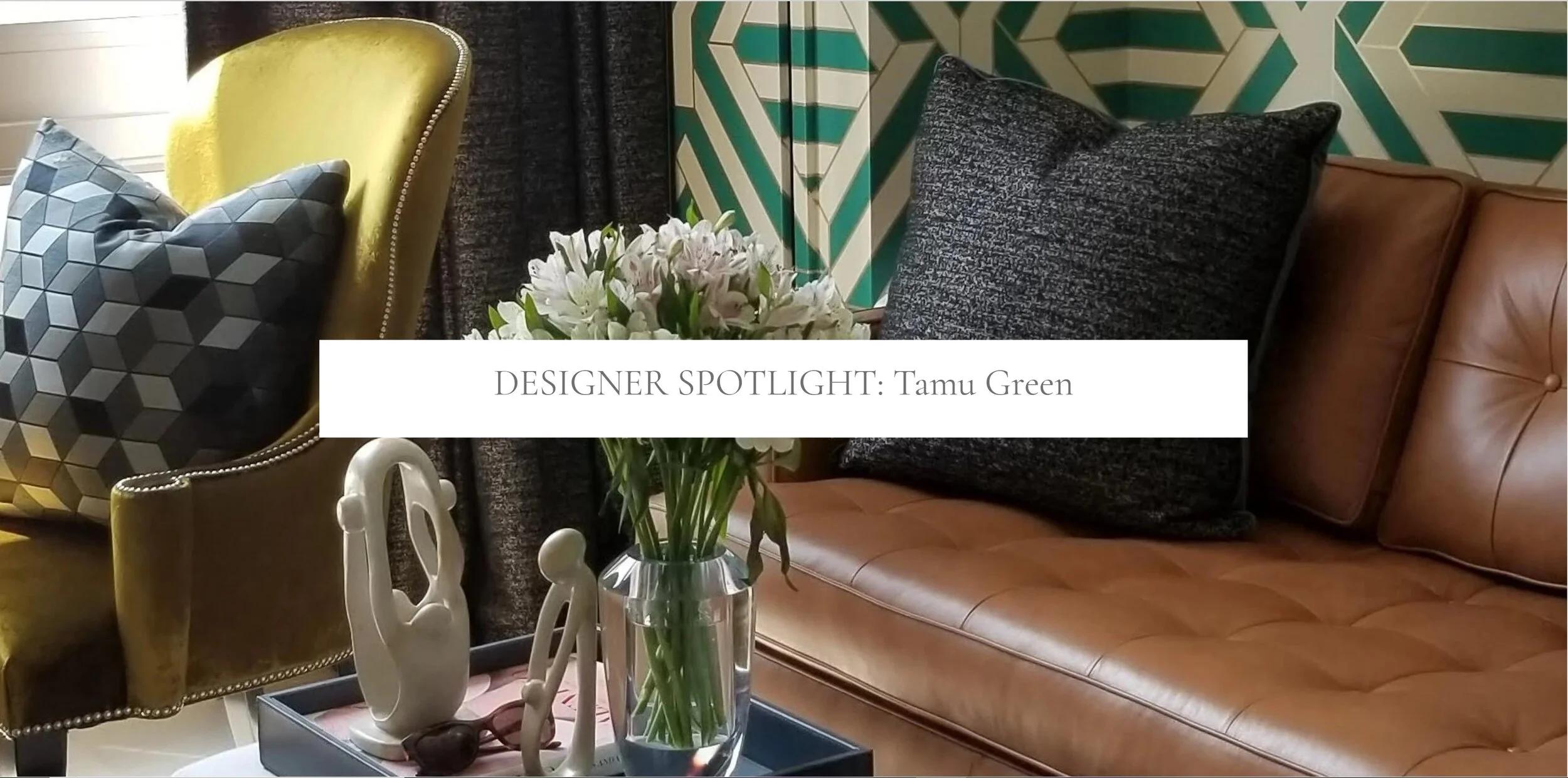 DESIGNER SPOTLIGHT: Tamu Green
