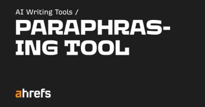 Ahrefs Paraphrasing Tool