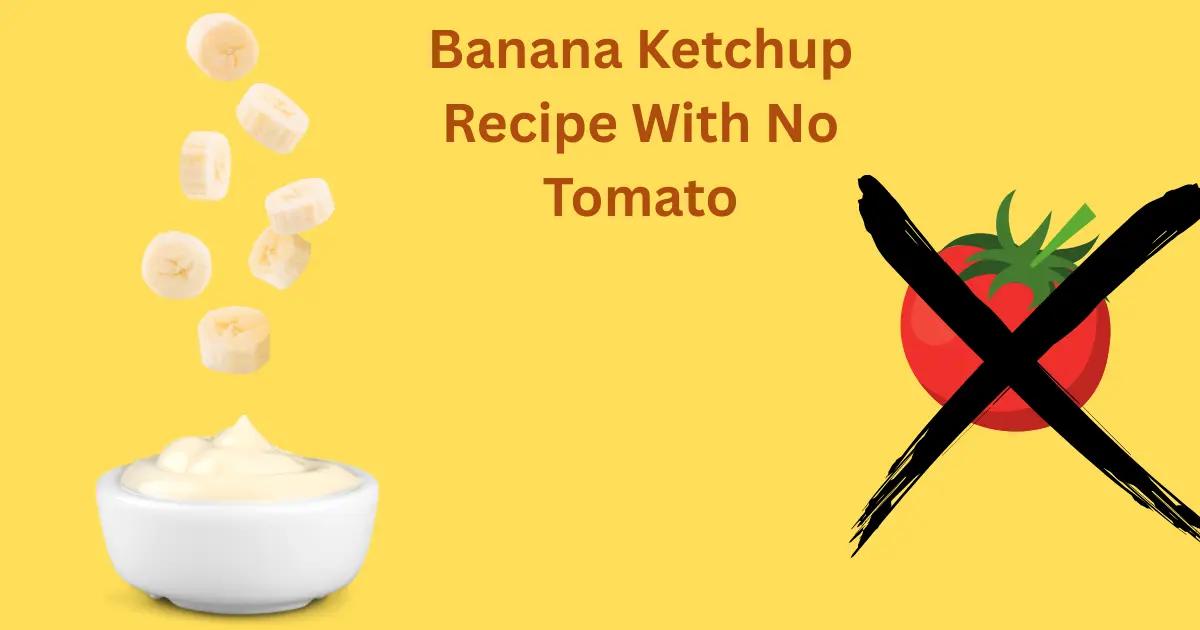 No Tomato Banana Ketchup Recipe - Authentic Filipino Style | pH of Banana