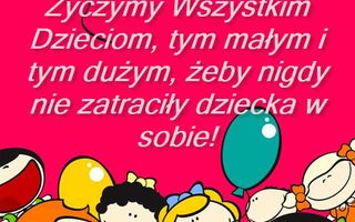 Z okazji Dnia Dziecka najlepsze życzenia składają: