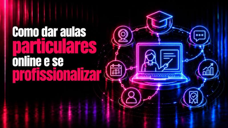 Como dar aulas particulares online e se profissionalizar