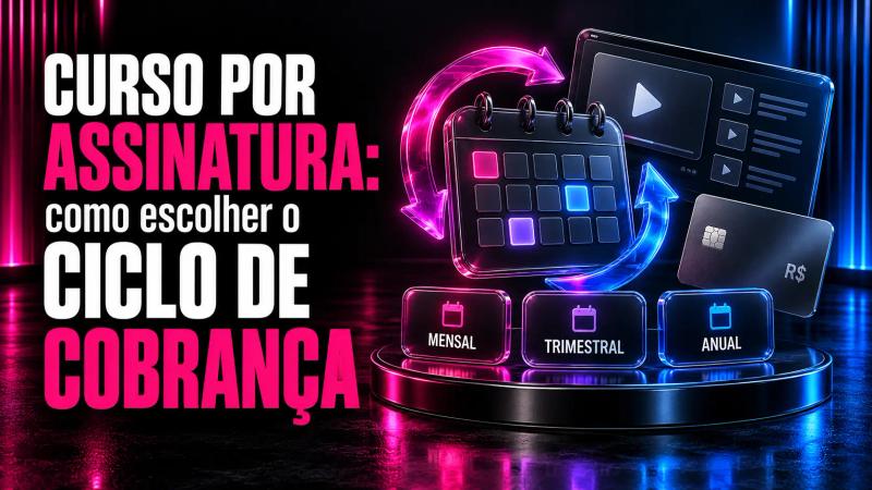 formas de cobrança de assinatura para cursos online