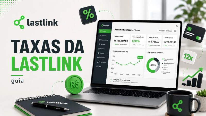 Imagem de capa sobre as taxas da Lastlink, com a logo da marca, título “Taxas da Lastlink”, notebook exibindo um painel financeiro com taxa de 6,99% e ícones de porcentagem, parcelamento, crescimento e valores em reais.