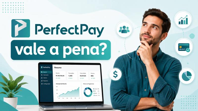 Imagem de capa sobre a PerfectPay, com a logo da plataforma, homem em pose reflexiva, notebook exibindo um painel de vendas e métricas, além de ícones de pagamentos, clientes e crescimento, acompanhada da pergunta “PerfectPay vale a pena?”.