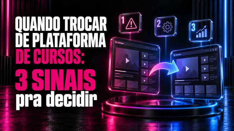 Quando trocar de plataforma de cursos: 3 sinais pra decidir