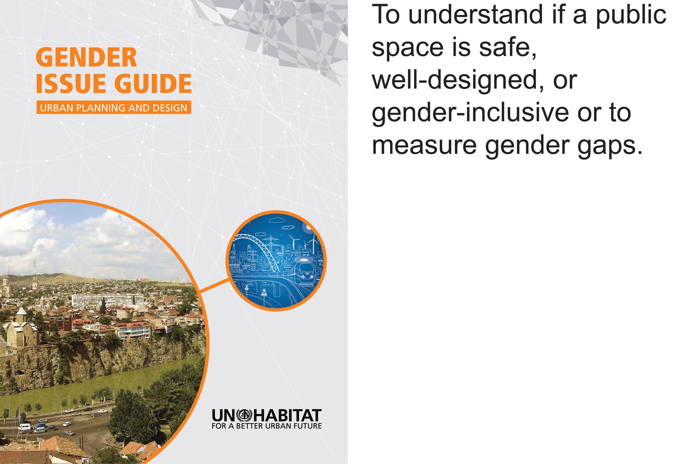 Public Space Gender Auditing (of policies, processes, or projects) to understand if a public space is safe, well-designed, or gender-inclusive or to measure gender gaps.